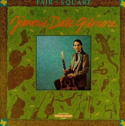Jimmy Dale Gilmore - Fair And Square (CD)