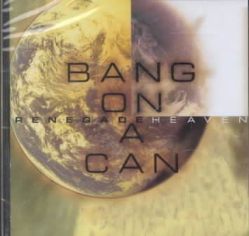 Bang On A Can - Renegade Heaven (CD)