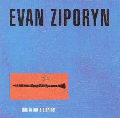 Evan Ziporyn - This Is Not A Clarinet (CD)