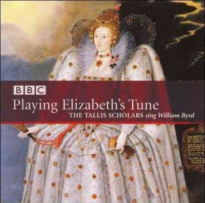 Tallis Scholars - Byrd: Playing Elizabeth's Tune (CD)