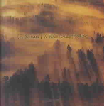 Bill Douglas - Place Called Morning (CD)