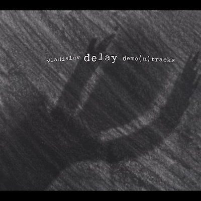 Vladislav Delay - Demo (n) Tracks (CD)