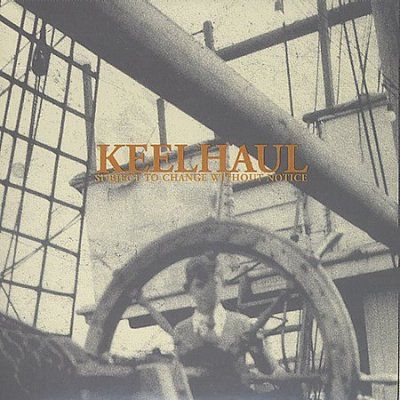 Keelhaul - Subject To Change Without Notice (CD)