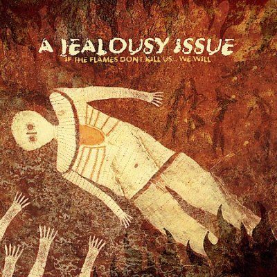 A Jealousy Issue - If The Flames Don't Kill Us (CD)