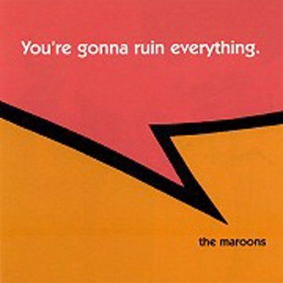 Maroons - You're Gonna Ruin Everything (CD)