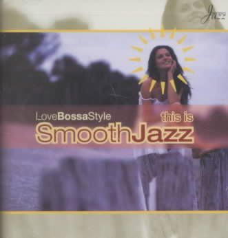 Various - This Is Smooth Jazz: Love Bossa Style (CD)