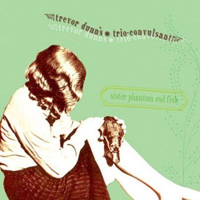 Trevor Dunn - Sister Phantom Owl Fish (CD)