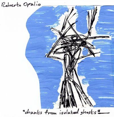 Roberto Opalio - Chants From Isolated Ghosts (CD)