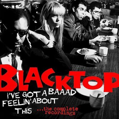 Blacktop - I Got A Baaad Feelin About This (CD)
