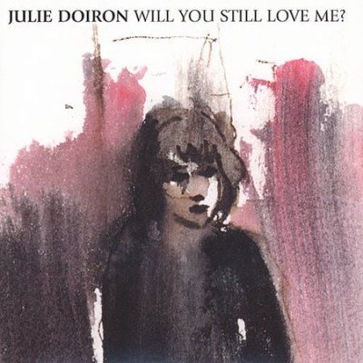 Julie Doiron - Will You Still Love Me (CD)