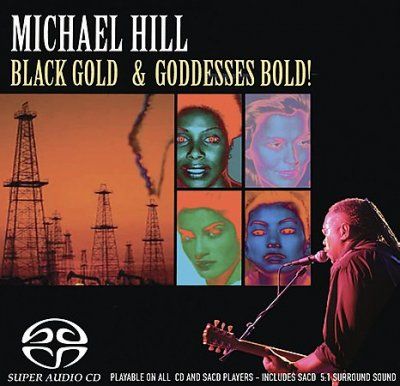 Michael Hill - Black Gold &amp; Goddesses Bold (CD)