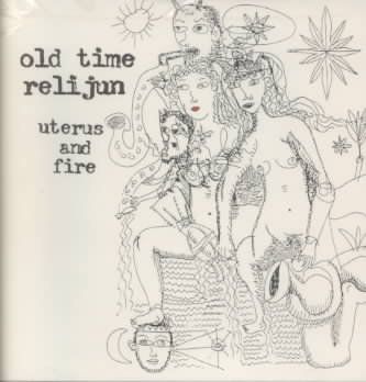Old Time Relijun - Uterus &amp; Fire (CD)