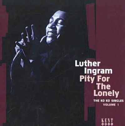 Luther Ingram - Pity For The Lonely: Ko Ko Singles Vol (CD)