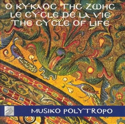 Musiko Polytropo Ens - Cycle Of Life: Traditional Greek Songs (CD)
