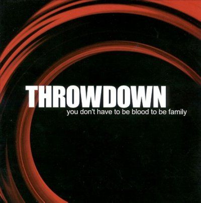 Throwdown - You Don't Have To Be Blood To Be (CD)