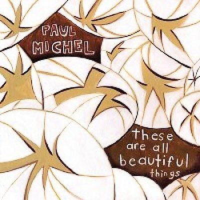 Paul Michel - These Are All Beautiful Things (CD)