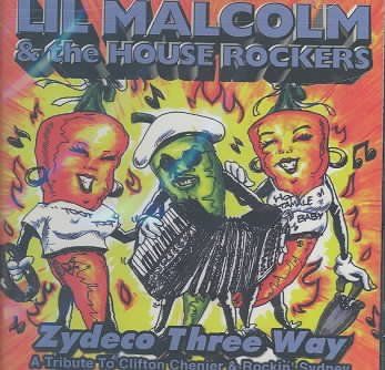 Lil Malcolm &amp; House - Zydeco Three Way (CD)