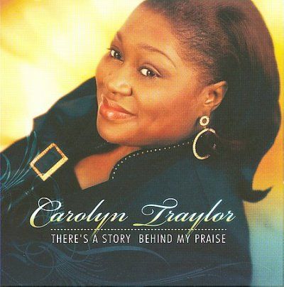 Carolyn Traylor - There's A Story Behind My Praise (CD)