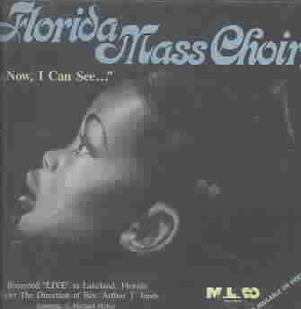 Florida Mass Choir - Now I Can See (CD)