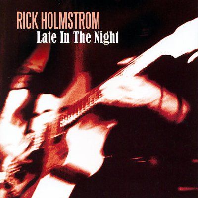Rick Holmstrom - Late In The Night (CD)