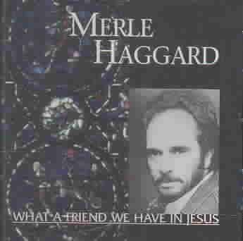 Merle Haggard - What A Friend We Have In Jesus (CD)