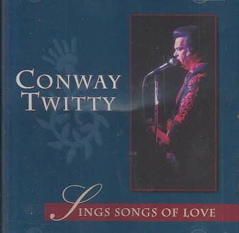 Conway Twitty - Sings Songs Of Love (CD)