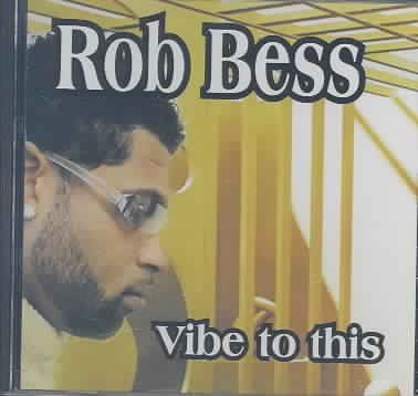 Rob Bess - Vibe To This (CD)