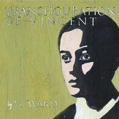 M. Ward - Transfiguration Of Vincent (CD)