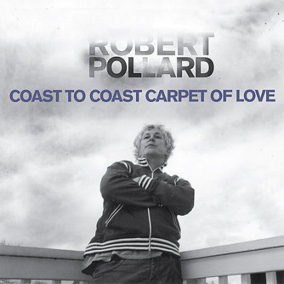 Robert Pollard - Coast To Coast Carpet Of Love (CD)