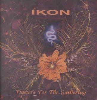 Ikon - Flowers For The Gathering (CD)
