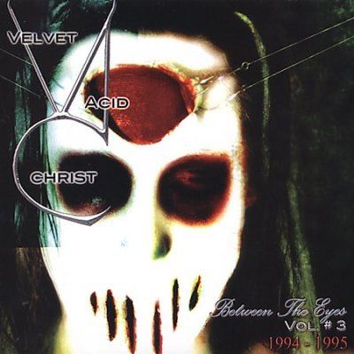 Velvet Acid Christ - Between The Eyes: Vol 3 (CD)