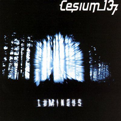 Cesium 137 - Luminous (CD)