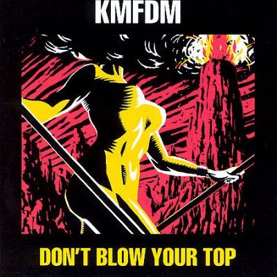 Kmfdm - Don't Blow Your Top (CD)