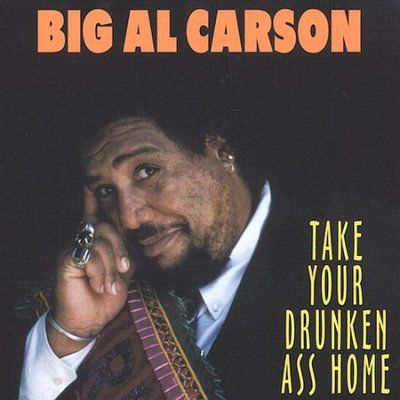 Big Al Carson - Take Your Drunken Ass Home (CD)