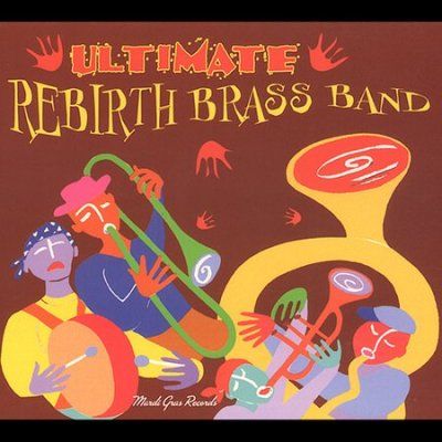 Rebirth Brass Band - Ultimate Rebirth Brass Band (CD)