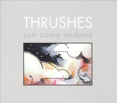 Thrushes - Sun Come Undone (CD)