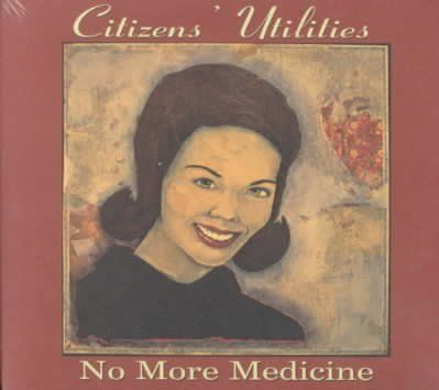 Citizens' Utilities - No More Medicine (CD)