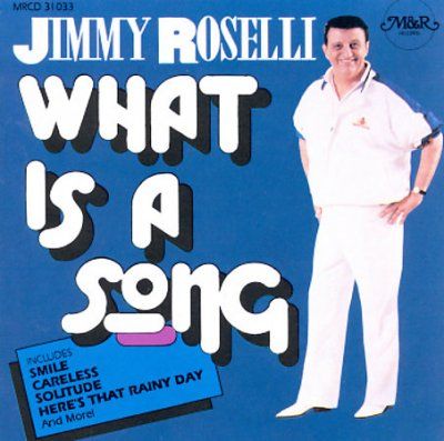 Jimmy Roselli - What Is A Song (CD)
