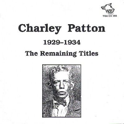 Charley Patton - Remaining Titles: 1929 - 1934 (CD)