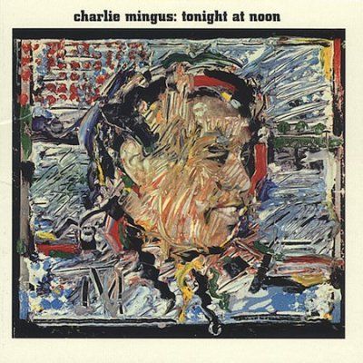 Charles Mingus - Tonight At Noon (CD)
