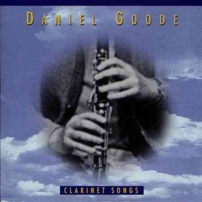 Daniel Goode - Clarinet Songs (CD)