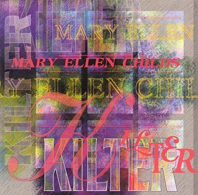 Mary Ellen Childs - Kilter (CD)