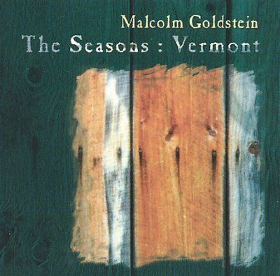 Malcolm Goldstein - Seasons: Vermont (CD)