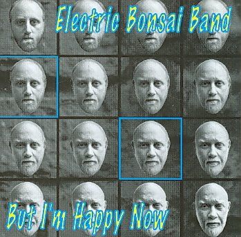 Electric Bonsai Band - But I'm Happy Now (CD)