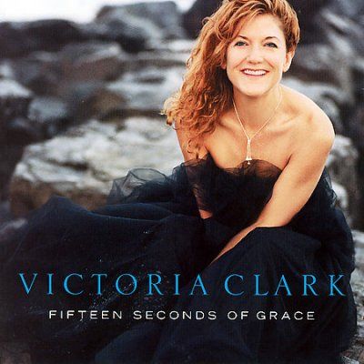 Victoria Clark - Fifteen Seconds Of Grace (CD)