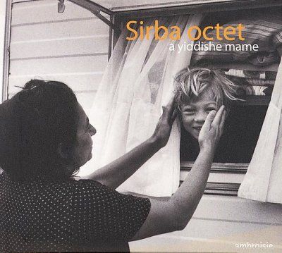 Sirba Octet - Yiddishe Mame (yiddish Mother) (CD)
