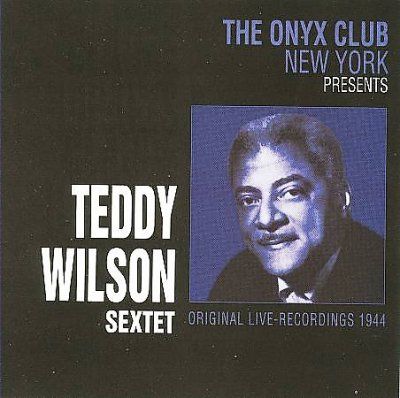 Teddy Wilson - Onyx Club 1944 Live Ny (CD)
