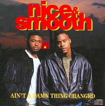Nice &amp; Smooth - Aint A Damn Thing Changed (CD)