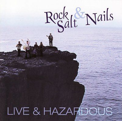 Rock Salt &amp; Nails - Live And Hazardous (CD)