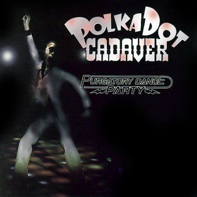 Polkadot Cadaver - Purgatory Dance Party (CD)